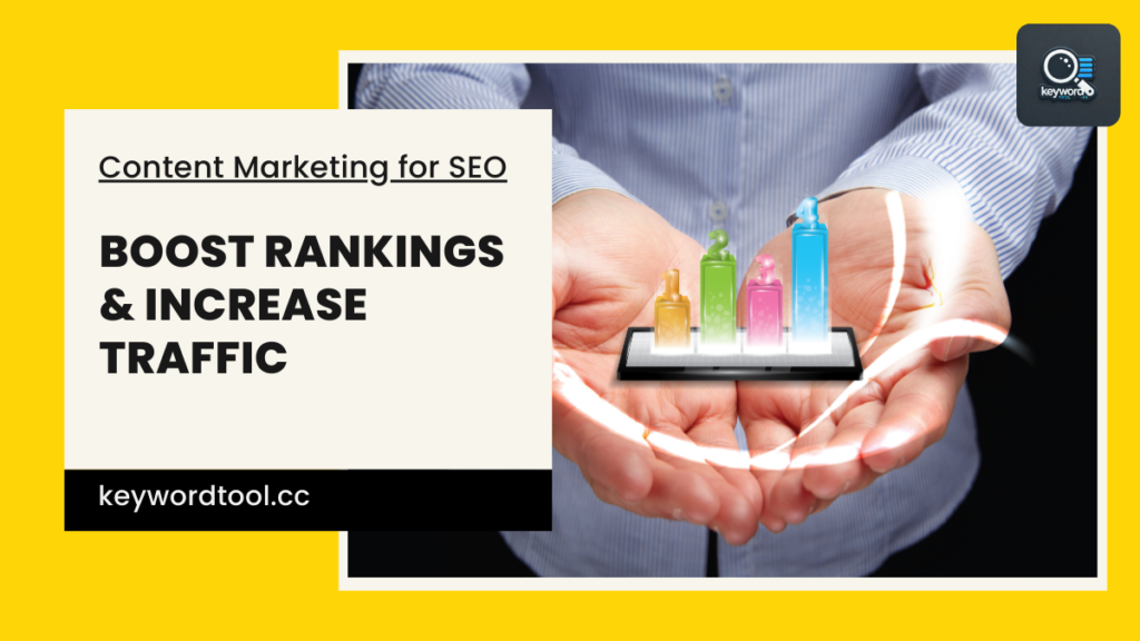 How Content Marketing for SEO Can Boost Rankings & Increase Traffic